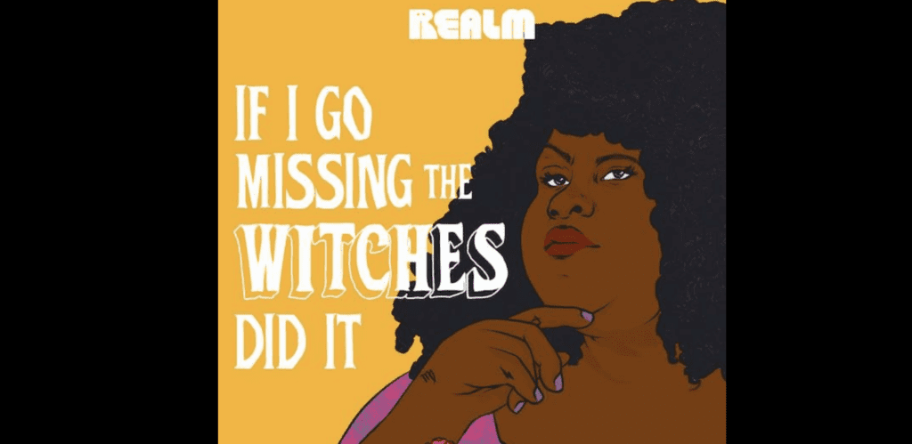 if i go missing the witches did it